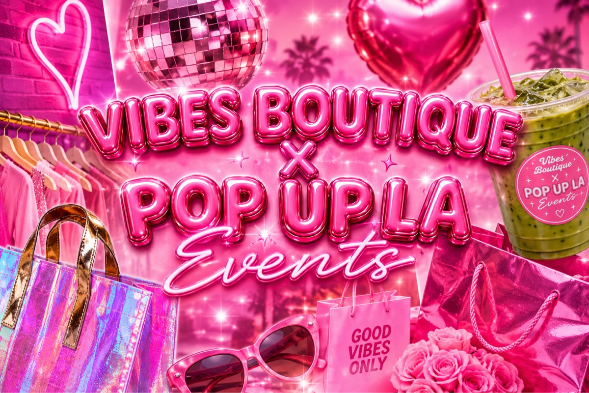 Vibes Boutique X Pop Up LA Events Pop Up